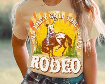 Rodeo Shirt And They Call the thing Rodeo Cowgirl Tshirt Western Graphic Western Clothes Howdy Shirt Yeehaw Tshirt Country Girl Cowboy Rodeo