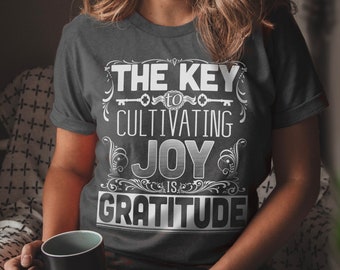 Joy & Gratitude T-Shirt Trendy Quotes Sayings Phrases Motivational Tee Self Love Inspirational TShirt Thankfulness gratefulness Typography