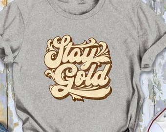 Stay Gold Retro Shirt, Distressed Tee, Outsiders Shirt, Pony Boy Shirt, 80's Movie Shirt, Hippie Shirt, Graphic Tee. Quote shirt, Saying tee