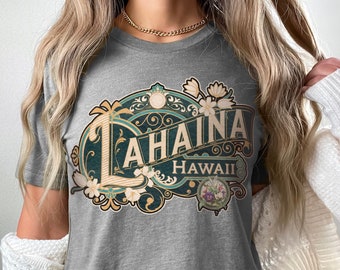 Lahaina Shirt Tshirt Gift Him Her Hawaii Tee City Home Vacation State Unisex Adventure Women Men Shirt Road trip Vintage Antique Style Tee