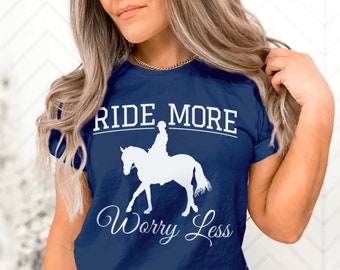 Ride More Worry Less Horse Shirt Trail Rider Nature Horseback Riding Peace Love Horses Horse Lover horse Farm Life Equestrian Ranch Life Tee