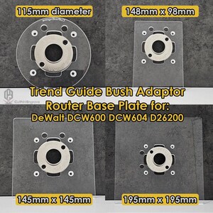 May include: Four router base plates and a Trend Guide Bush Adaptor are shown. The plates are clear with a metal centre and various dimensions: 115mm diameter, 148mm x 98mm, 145mm x 145mm, and 195mm x 195mm. Text on the image reads "Router Base Plate for: DeWalt DCW600 DCW604 D26200."