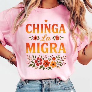 Chinga La Migra Shirt, Floral Protest Shirt, Protect Immigrants Shirt, Anti Trump Shirt, Pro Immigration Shirt, Human Rights Shirt, Equality