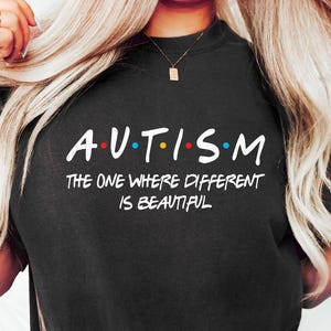 Autism The One Where Different is Beautiful Shirt, Autism Shirt, Friends Autism Mom Gift Shirt, Autism Awareness Shirt, Love the Difference