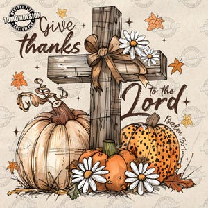 Give Thanks To The Lord Png, Floral Fall Shirt Design, Pumpkin Spice Png, Retro Autumn Png, Christian Fall Coquette Png, Sublimation File