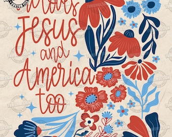 She Loves Jesus And America Too Png, 4th of July Floral Design, Faith 4th July Png, Independence Day, Christian Patriotic, Sublimation File
