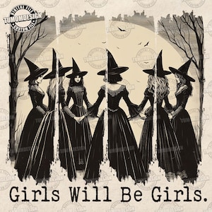 Girls Will Be Girls Witch Png, Funny Witch Png, Halloween Women Png, Witchy Vibes Png, Halloween Girls Png, Gift for Her, Sublimation File
