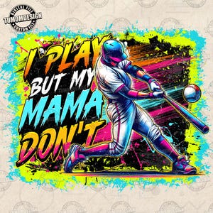 May include: A baseball player in a white uniform with pink accents is swinging a bat. The background is a colorful abstract design with the text "I PLAY BUT MY MAMA DON'T".