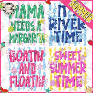 May include: A digital design featuring four summer-themed phrases: "Mama Needs a Margarita," "It's River Time," "Boatin' and Floatin'," and "Sweet Summer Time." Each phrase is in a bold, colorful font with decorative elements like seashells and bows.