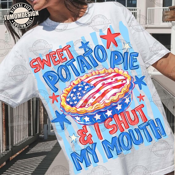 Sweet Potato Pie & I Shut My Mouth Png, Patriotic Png, Southern Png, Red White Blue Png, 4th Of July Png, Funny USA Png, Sublimation File