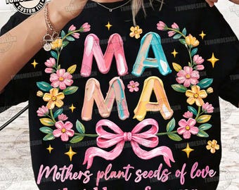 Floral Mama PNG, Mother’s Day Png, Mother's Day Wildflower Png, Plant Seeds Of Love Png, Retro Garden Mom Design, Sublimation File