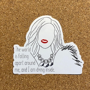 The world is falling apart around us and I'm dying inside - Moira Rose Sticker || Schitt's Creek sticker || moira rose || david rose