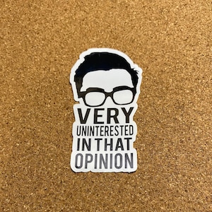 Very uninterested in that opinion sticker || David rose sticker || David Rose magnet || Schitt's Creek sticker || Sassy schitt's creek