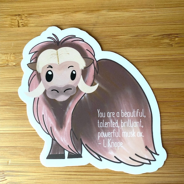 You are a beautiful, talented, brilliant, powerful musk ox || Leslie Knope quote sticker || musk ox sticker || parks and red sticker
