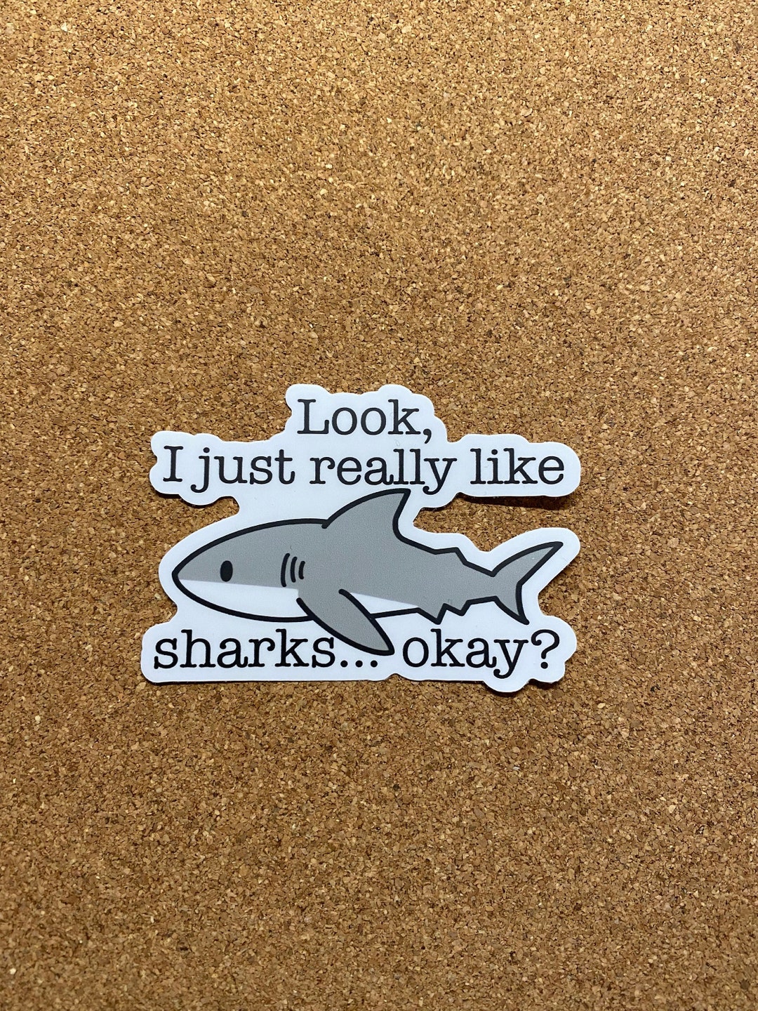 Look, I Just Really Like Sharks, Okay Sticker Shark Lover Sticker Funny Shark Sticker Shark