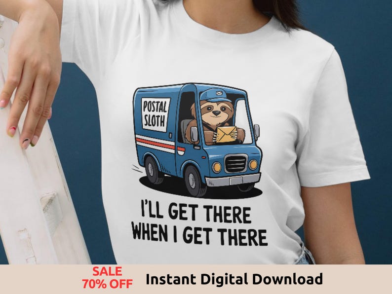 Postal Sloth I'll Get There When I Get There PNG - Funny Sublimation ...