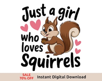 Just A Girl Who Loves Squirrels PNG, Cute Squirrel Sublimation Design, Squirrel Appreciation Day Gift, Funny Animal Clipart