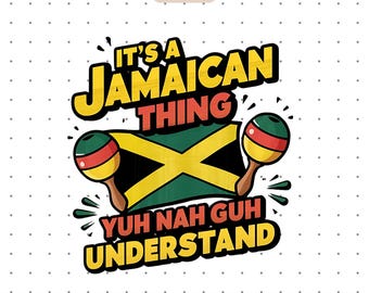 May include: A digital download graphic with the text "It's a Jamaican Thing Yuh Nah Guh Understand" in a colorful cartoon style. The graphic features a Jamaican flag and maracas.