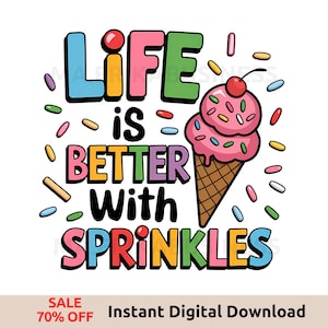 La vida es mejor con chispas PNG - Diseño de helado por sublimación, descarga digital de delicias de verano, arte de helado lindo para camisetas y manualidades