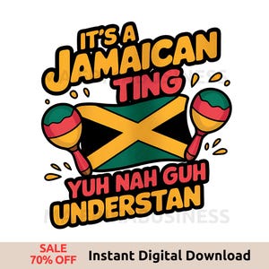 It&#39;s A Jamaican Ting Yuh Nah Guh Understan, Jamaica Independence Day PNG - Island Heritage Art Design for Proud Jamaicans - Digital Download