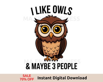 I Like Owls & Maybe 3 People PNG, Funny Owl Lover Sublimation, Festival of Owls Week Clipart, Bird Watching Digital Art