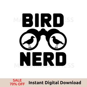 May include: Black and white graphic design featuring a pair of binoculars with a bird in each lens. The text "BIRD NERD" is above and below the binoculars.