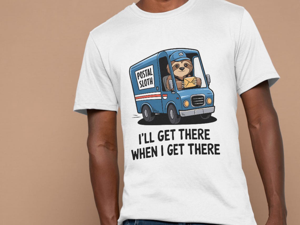 Postal Sloth I'll Get There When I Get There PNG - Funny Sublimation ...