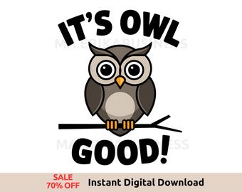 It's Owl Good PNG Sublimation, Funny Owl Lover Clipart, Festival of Owls Week Design, Cute Bird Watching Digital Download