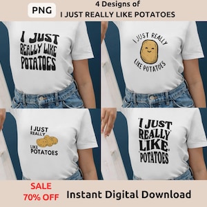 Funny Potato PNG Bundle - 4 Funny Potato Designs - I Just Really Like Potatoes Digital Download