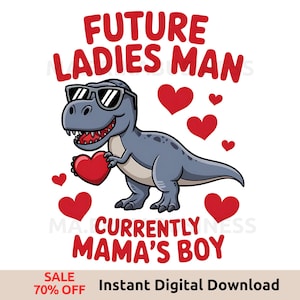 Puede incluir: Una ilustración de dibujos animados de un dinosaurio gris con gafas de sol y sosteniendo un corazón rojo. El texto "FUTURE LADIES MAN CURRENTLY MAMA'S BOY" está escrito en letras rojas.