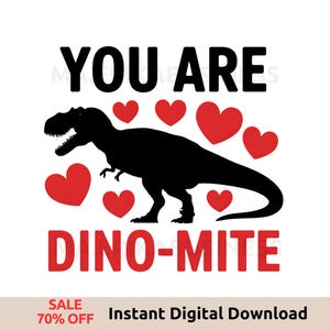 You Are Dino-Mite PNG Sublimation, Tyrannosaurus Rex Clipart for Valentine&#39;s Day Gifts