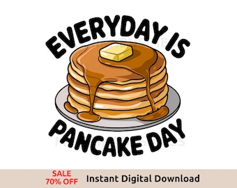 Varje dag är pannkaksdagen PNG-sublimeringsclipart - Nationella pannkaksveckans design - Rolig frukostpresentidé - Pannkaksälskare digital konst