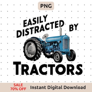 Easily Distracted by Tractors PNG - Fun Farmworker Appreciation Day Design - Digital Download for Tractor Lovers