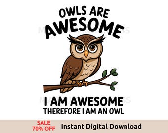 Owls Are Awesome I Am Awesome PNG, Funny Owl Lover Sublimation, Festival of Owls Week Clipart, Bird Watching Digital Art