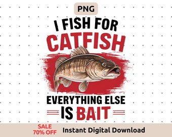 I Fish for Catfish PNG National Catfish Month Bait Quote Design Fun Digital Download for Fishing Lovers
