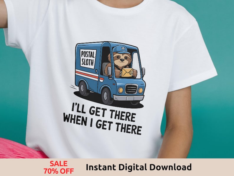 Postal Sloth I'll Get There When I Get There PNG - Funny Sublimation ...