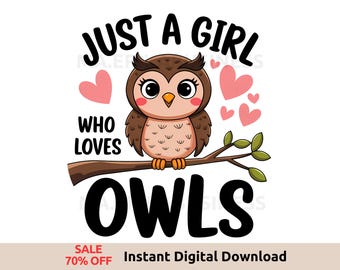 Just a Girl Who Loves Owls PNG, Funny Owl Lover Sublimation, Festival of Owls Week Clipart, Bird Watching Digital Art