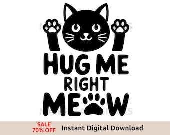 Hug Me Right Meow PNG, Funny Cat Lover Shirt Design, Cat PNG, Animal PNG,  Animal Sublimation Design