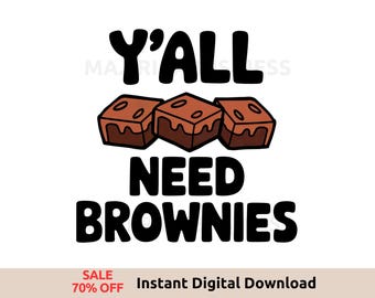 Y'all Need Brownies Sublimation PNG, Cute Dessert Cartoon Design for Shirts & Crafts