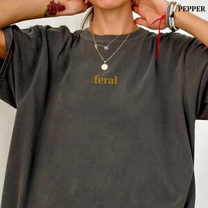 Comfort Colors® Feral Shirt, Funny Mom Shirt, Sarcastic Shirt, Adult Humor Shirt, Sarcasm Shirt, Shirt for Women