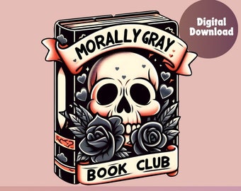 Morally grey png, Book png, bookclub png, Books png, bookish png, dark romance reader, reading png, png for shirts, morally grey, book lover