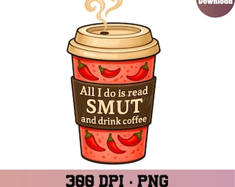 smut png, smut reader png, smut sticker png, bookclub png, spicy book png, bookish png, trendy png, reading png, book lover, coffee and smut