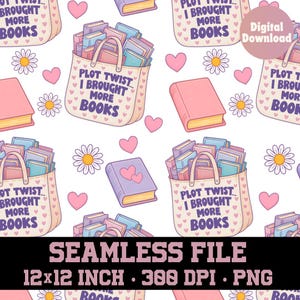 Può includere: File digitale senza cuciture con un motivo ripetuto di libri, borse, cuori e margherite su sfondo bianco. Le borse sono piene di libri e hanno il testo "Plot Twist, I Brought More Books". File da 12x12 pollici.