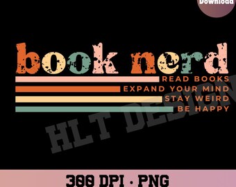 May include: A digital download graphic design featuring the text "book nerd" in a distressed font with a retro color scheme. The text is layered over a series of colorful stripes. The text "READ BOOKS, EXPAND YOUR MIND, STAY WEIRD, BE HAPPY" is below the stripes. The graphic is 300 DPI and includes a commercial license.