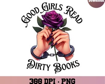 Good girls read dirty books png, smut png, smut, smut reader, girlie book lovers, Romantasy png, bookclub, bookish png, spicy book png