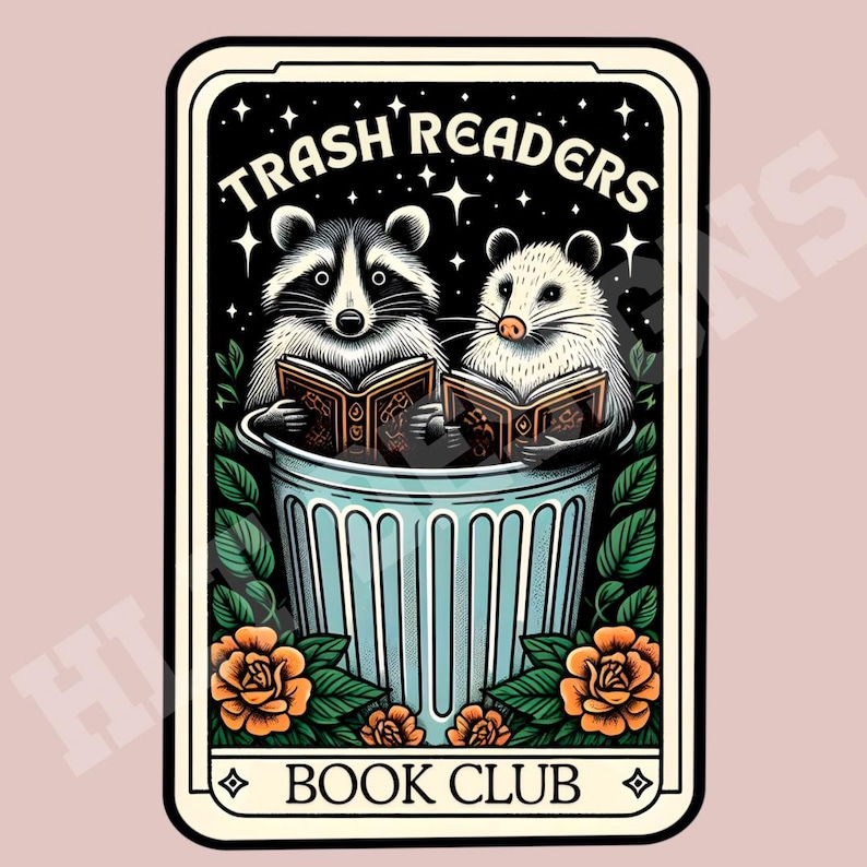 May include: A vintage-style illustration of a raccoon and a opossum reading books in a trash can. The illustration is set against a dark blue background with stars and has the text "Trash Readers Book Club" at the bottom.