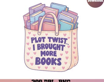 Plot twist I brought more books png, Book png, book lover png, bookclub png, Books png, bookish png, book sticker png, reading png