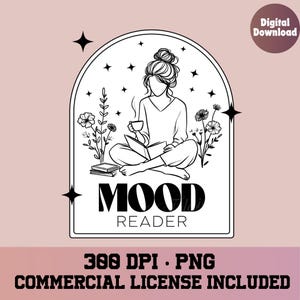May include: Black and white digital download graphic with a woman reading a book and drinking coffee. The text "MOOD READER" is below the image. Additional text includes "300 DPI . PNG" and "COMMERCIAL LICENSE INCLUDED".