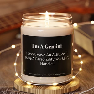 I&#39;m A Gemini - I Don&#39;t Have an Attitude.  I have a Personality You Can&#39;t Handle.  Natural Soy Candle 9oz
