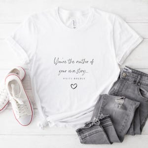Sie sind der Autor Ihrer eigenen Geschichte ... Schreiben Sie mutig, psychische Gesundheit T-Shirt, Motivations-T-Shirt, Inspirations-T-Shirt, Positives T-Shirt